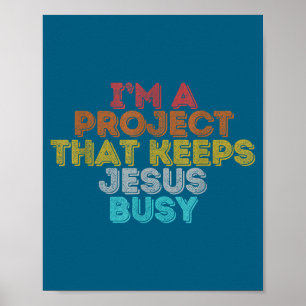 Funny a project that keeps jesus busy christian poster