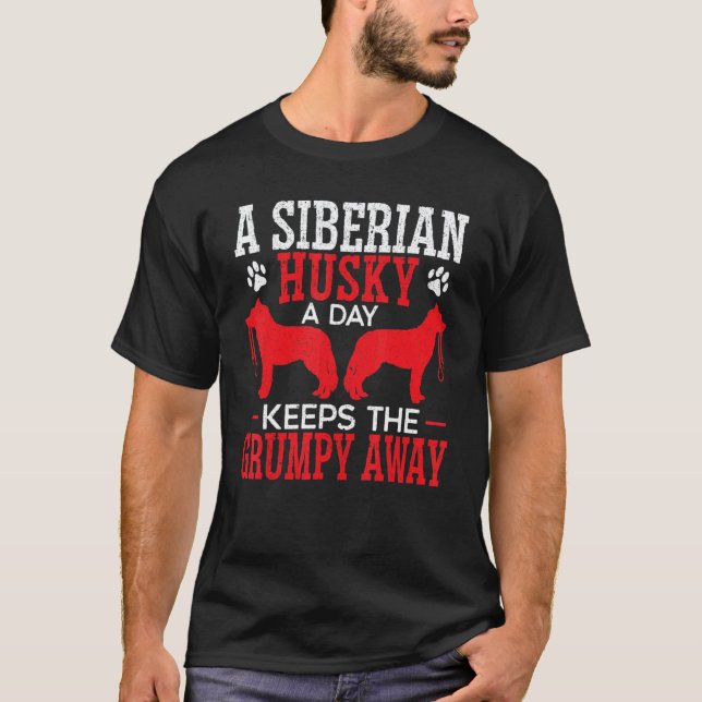 Funny A Siberian Husky A Day Keeps The Grumpy Away T-Shirt (Front)