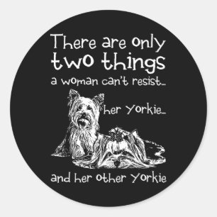 Funny A Woman Can't Resist Her Two Yorkies Classic Round Sticker