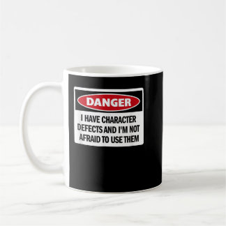 Funny AA 12 Step 'I Have Character Defects And...' Coffee Mug