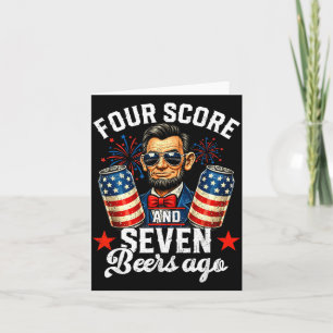 Funny Abraham Lincoln 4 Score And 7 Beers Ago Card