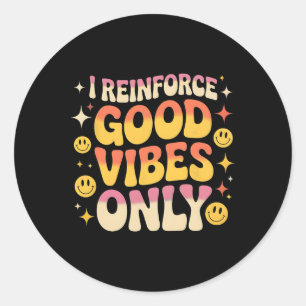 Funny Aby Therapy Good Vibes Behavior Analysts Rbt Classic Round Sticker