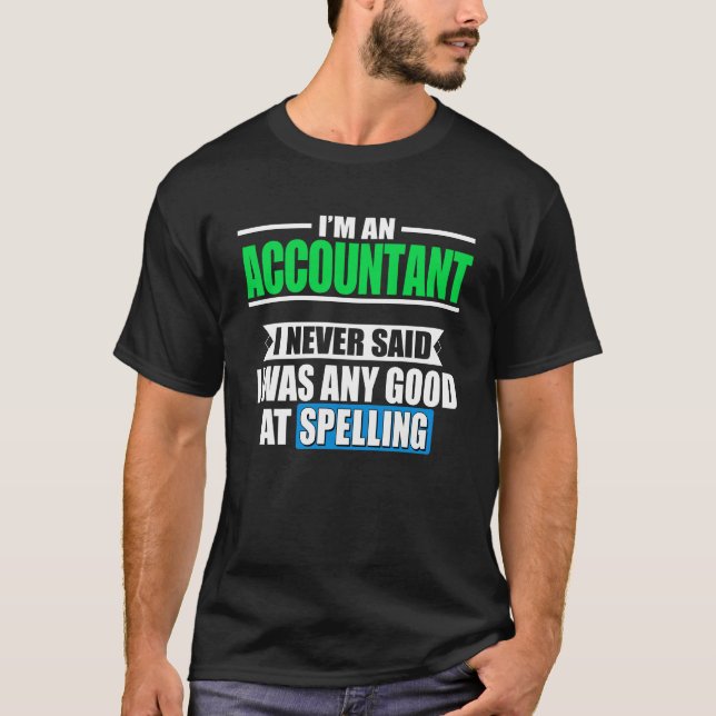 Funny Accountant CPA Can't Spell T-Shirt (Front)