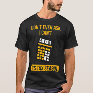Funny Accountant Gift Shirt - Dont Even Ask Its Ta