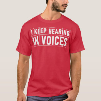 Funny Accountant I Keep Hearing Invoices T-Shirt