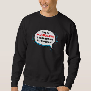 Funny Accountant Quote, CPA Saying Joke Sweatshirt