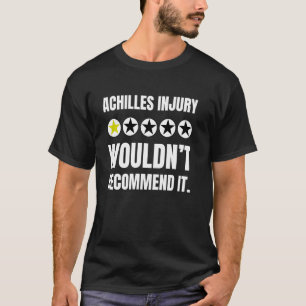Funny Achilles Recovery Injury And Broken Achilles T-Shirt