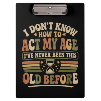 Funny "Act My Age" Retro Sarcastic Clipboard