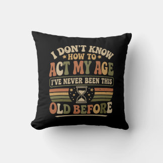 Funny "Act My Age" Retro Sarcastic Cushion