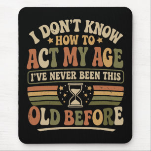 Funny "Act My Age" Retro Sarcastic Mouse Pad