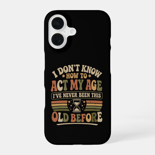 Funny "Act My Age" Retro Sarcastic Quote iPhone 16 Case (Back)