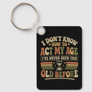 Funny "Act My Age" Retro Sarcastic Quote Key Ring