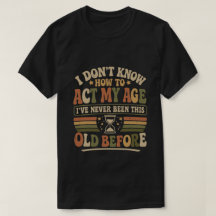 Funny Act My Age Retro Sarcastic Quote