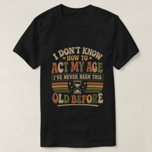 Funny Act My Age Retro Sarcastic Quote T-Shirt