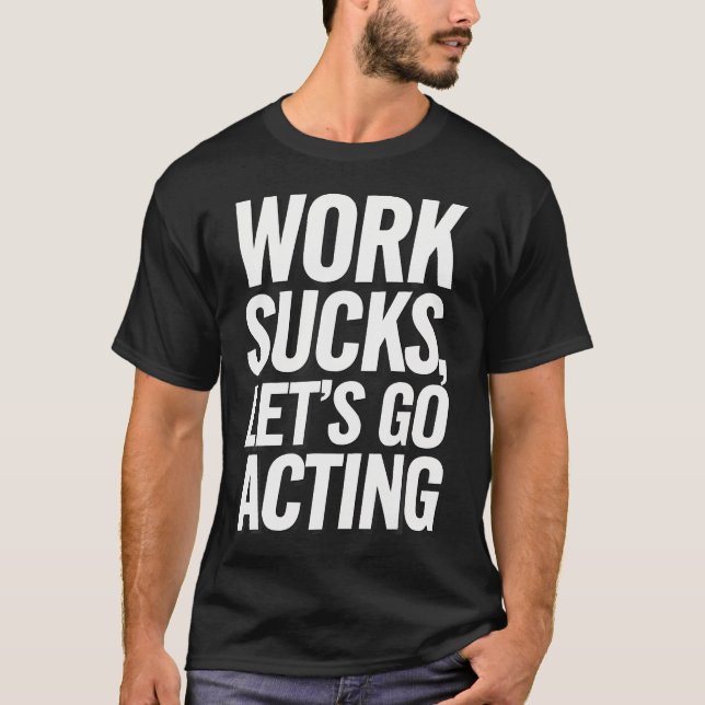 Funny Actor Theatre T-Shirt (Front)