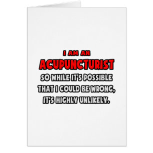 Funny Acupuncturist .. Highly Unlikely