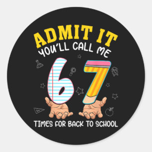 Funny Ad Youll Call 67 Times Back To School Meme Classic Round Sticker