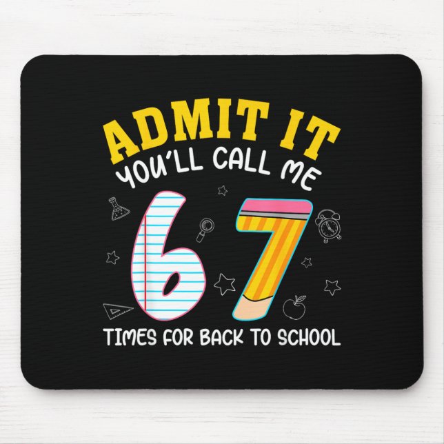 Funny Ad Youll Call 67 Times Back To School Meme Mouse Pad (Front)