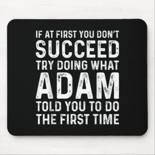 Funny Adam If At First You Don't Succeed Try Doing Mouse Pad