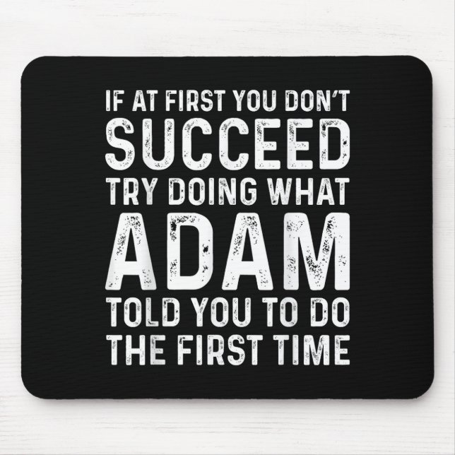 Funny Adam If At First You Don't Succeed Try Doing Mouse Pad (Front)