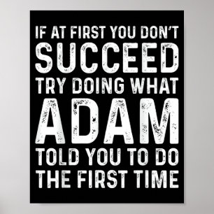 Funny Adam If At First You Don't Succeed Try Doing Poster