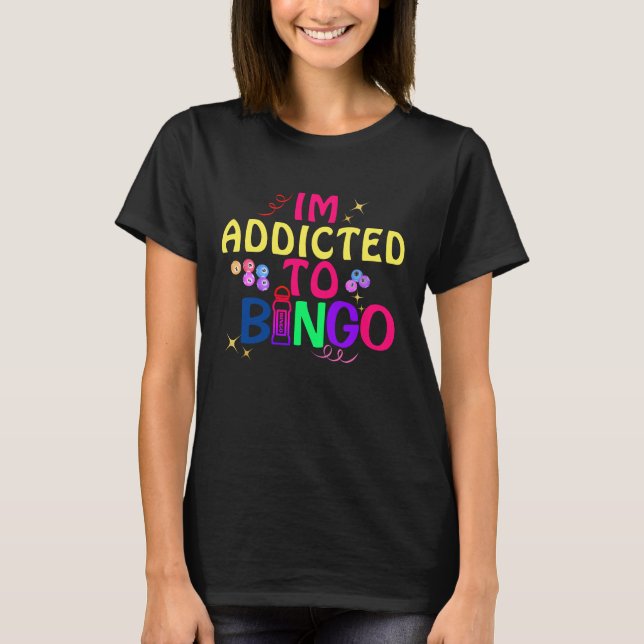 Funny Addicted to Bingo Players Bingo Addiction T-Shirt (Front)