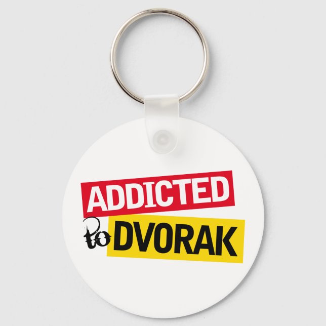 Funny Addicted To Dvorak Music Gift Key Ring (Front)