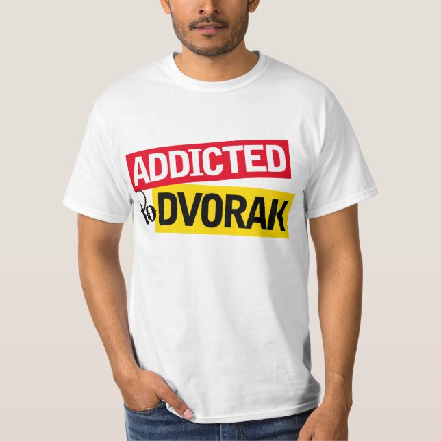 Funny Addicted To Dvorak Music Gift T-Shirt (Front)