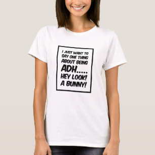Funny ADHD design, Hey Look a Bunny! T-Shirt