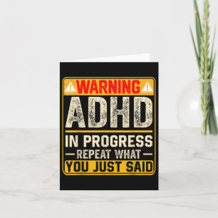 Funny Adhd In Progress Repeat What You Just Said Card