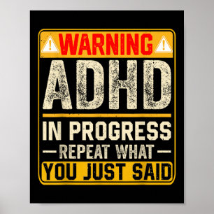 Funny Adhd In Progress Repeat What You Just Said  Poster