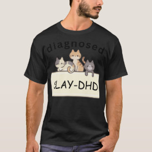 Funny ADHD Slay-DHD Diagnosed Slay Cat Lover ADHD T-Shirt