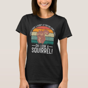 Funny ADHD Squirrel For Men Women Chipmunk Pet Lov T-Shirt