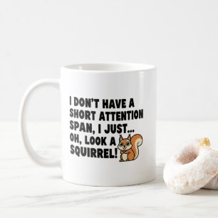 Funny ADHD Squirrel Short Attention Span Quotes   Coffee Mug