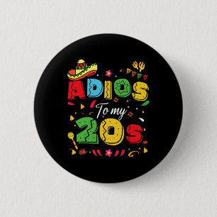 Funny Adios To My 20s 30th Birthday Cinco De Mayo 6 Cm Round Badge