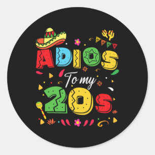 Funny Adios To My 20s 30th Birthday Cinco De Mayo Classic Round Sticker