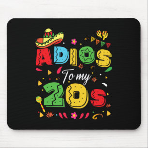 Funny Adios To My 20s 30th Birthday Cinco De Mayo Mouse Pad