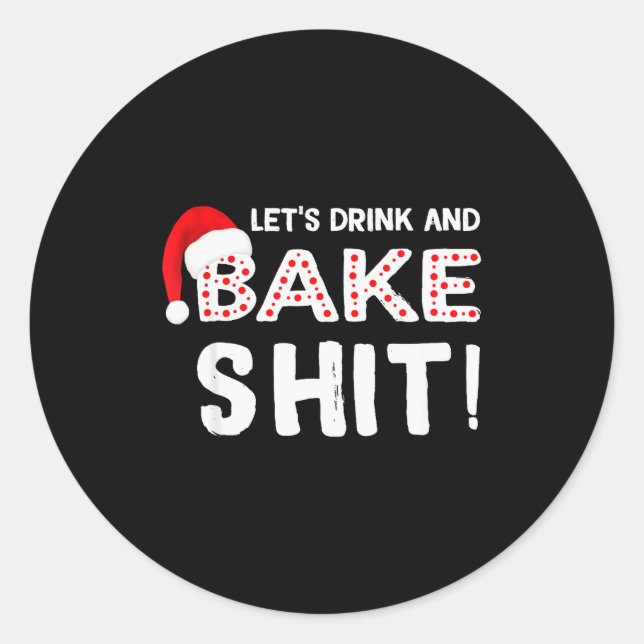 Funny Adult Christmas Baking Shirt, Drink And Bake Classic Round Sticker (Front)