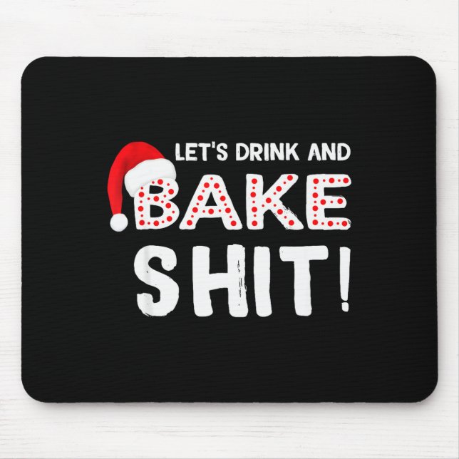 Funny Adult Christmas Baking Shirt, Drink And Bake Mouse Pad (Front)