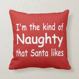 funny adult Christmas I'm the naughty Santa likes Cushion
