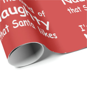 funny adult Christmas I'm the naughty Santa likes Wrapping Paper