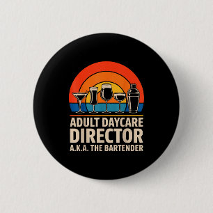 Funny Adult Daycare Director Aka The Bartender Hum 6 Cm Round Badge