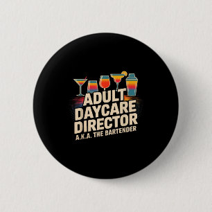 Funny Adult Daycare Director Aka The Bartender Hum 6 Cm Round Badge