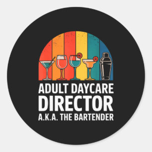 Funny Adult Daycare Director Aka The Bartender Hum Classic Round Sticker