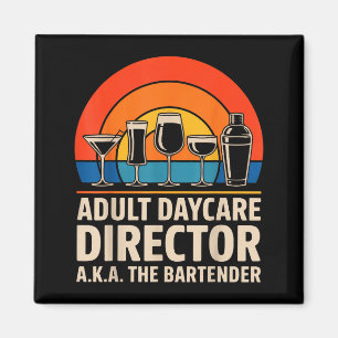 Funny Adult Daycare Director Aka The Bartender Hum Magnet