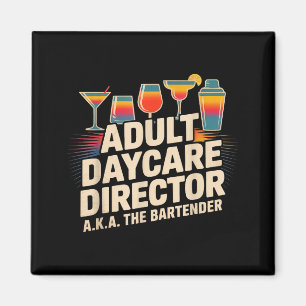 Funny Adult Daycare Director Aka The Bartender Hum Magnet