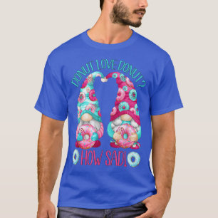Funny Adult Humor For Women And Men Cute Donut Lov T-Shirt
