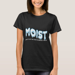 Funny Adult Humor Moist T-Shirt