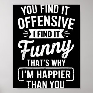 Funny Adult Humor Sarcastic Offensive Happy Funny Poster