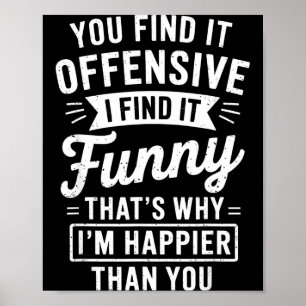 Funny Adult Humor Sarcastic Offensive Happy Funny Poster